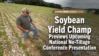 Soybean Yield Champ Previews Upcoming National No-Tillage Conference Presentation