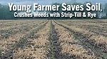 Young-Farmer-Saves-Soil,-Crushes-Weeds-with-Strip-Till-&-Rye.png